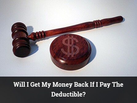 Will I Get My Money Back, If I Pay The Deductible